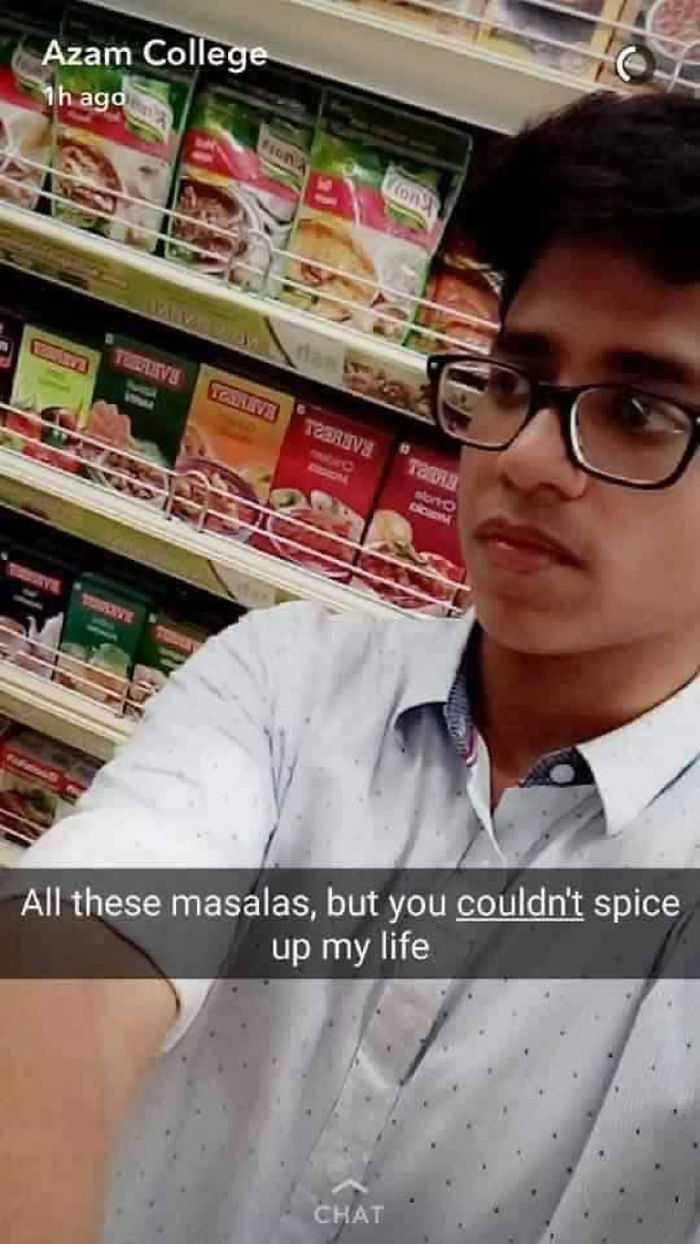 All these masalas, but you couldn't spice up my life.